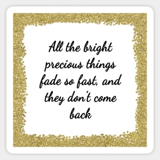 All the bright precious things - Gatsby quote Sticker